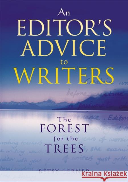 The Forest for the Trees : An editor's advice to writers