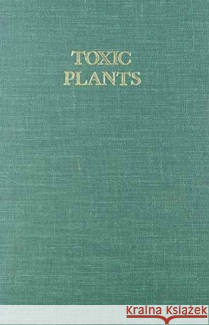 Toxic Plants: Proceedings of the 18th Annual Meeting of the Society for Economic Botany, Symposium on Toxic Plants, June 11-15, 1977