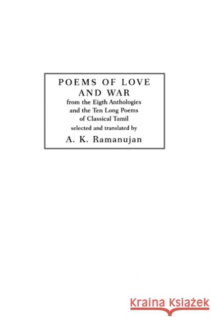 Poems of Love and War: From the Eight Anthologies and the Ten Long Poems of Classical Tamil