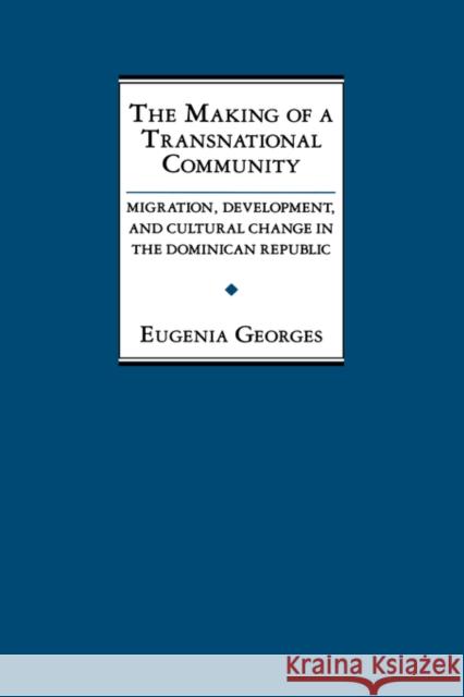 The Making of a Transnational Community: Migration, Development, and Cultural Change in the Dominican Republic