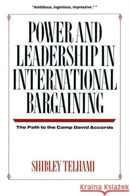 Power and Leadership in International Bargaining: The Path to the Camp David Accords