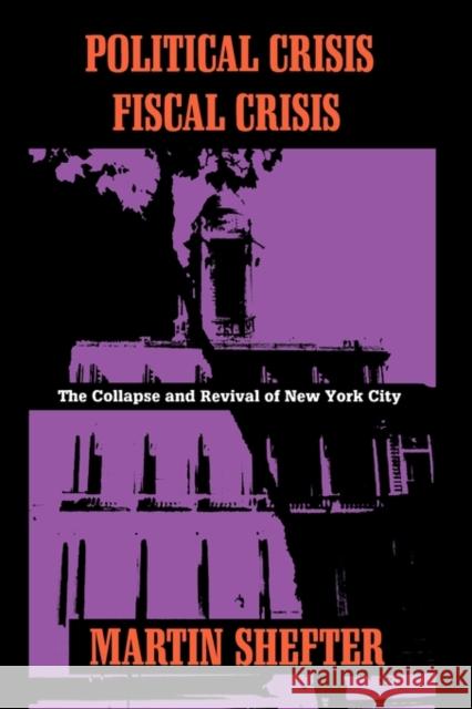 Political Crisis/Fiscal Crisis: The Collapse and Revival of New York City