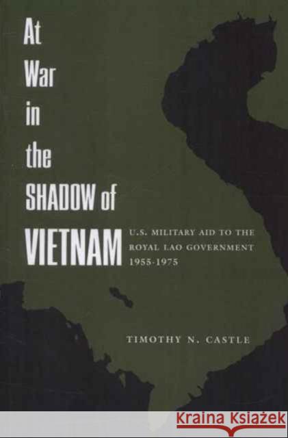 At War in the Shadow of Vietnam: United States Military Aid to the Royal Lao Government, 1955-75