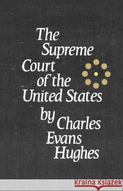 The Supreme Court of the United States: Its Foundation, Methods and Achievements: An Interpretation