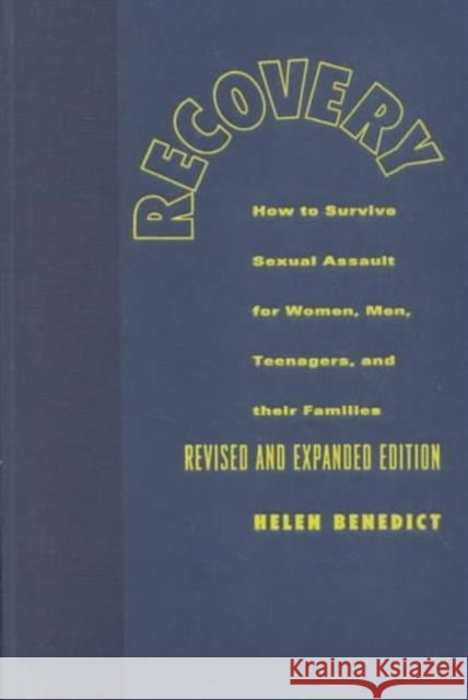Recovery: How to Survive Sexual Assault for Women, Men, Teenagers, and Their Friends and Family