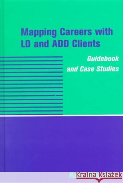 Mapping Careers with LD and Add Clients: Guidebook and Case Studies