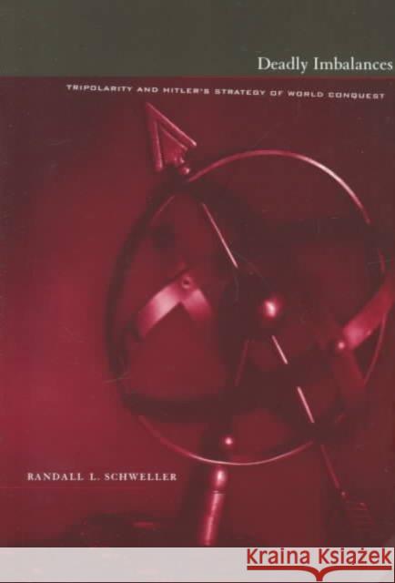 Deadly Imbalances: Tripolarity and Hitler's Strategy of World Conquest