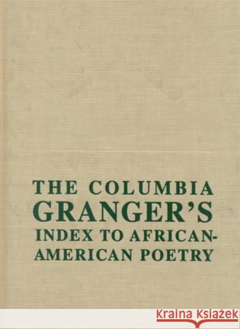 The Columbia Granger's(r) Index to African-American Poetry