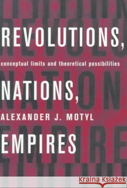 Revolutions, Nations, Empires: Conceptual Limits and Theoretical Possibilities