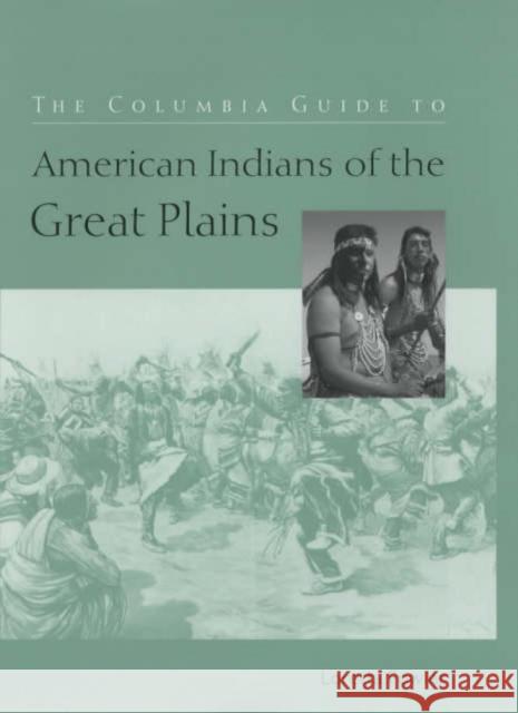 The Columbia Guide to American Indians of the Great Plains