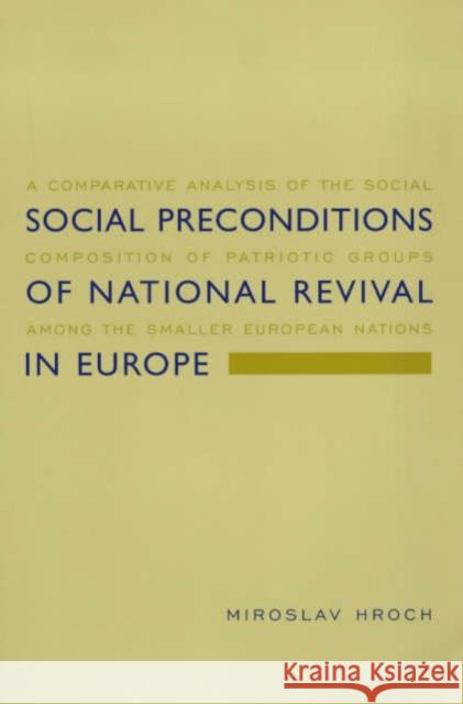 Social Preconditions of National Revival in Europe: A Comparative Analysis of the Social Composition of Patriotic Groups Among the Smaller European Na