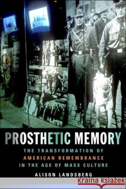 Prosthetic Memory: The Transformation of American Remembrance in the Age of Mass Culture