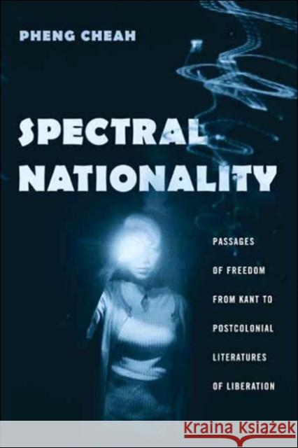 Spectral Nationality: Passages of Freedom from Kant to Postcolonial Literatures of Liberation