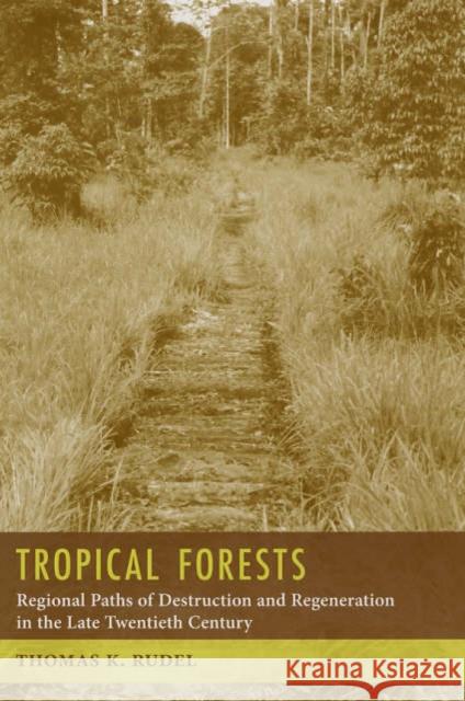 Tropical Forests: Paths of Destruction and Regeneration