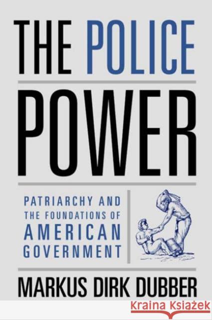 The Police Power: Patriarchy and the Foundations of American Government