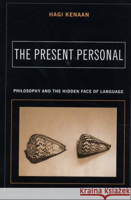 The Present Personal: Philosophy and the Hidden Face of Language