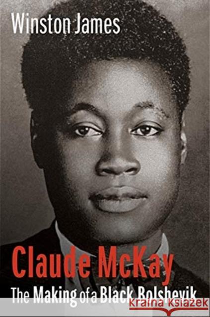 Claude McKay: The Making of a Black Bolshevik