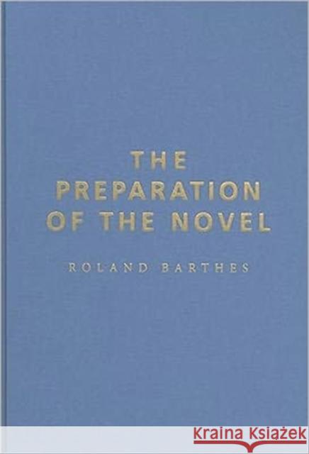 The Preparation of the Novel: Lecture Courses and Seminars at the Collège de France (1978-1979 and 1979-1980)