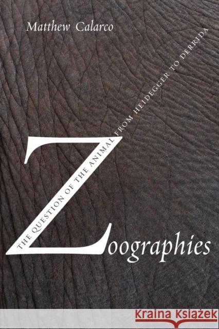 Zoographies: The Question of the Animal from Heidegger to Derrida