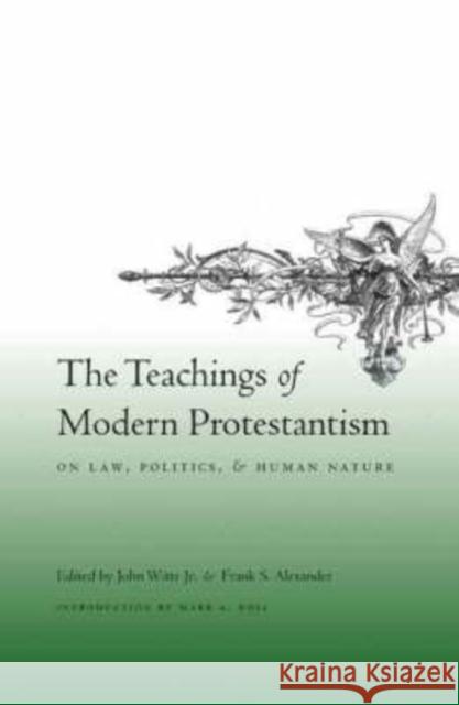 The Teachings of Modern Protestantism on Law, Politics, and Human Nature