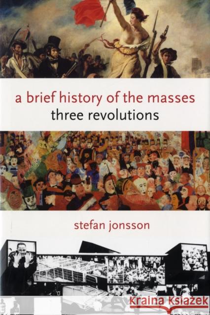 A Brief History of the Masses: Three Revolutions