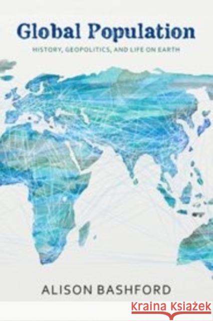 Global Population: History, Geopolitics, and Life on Earth