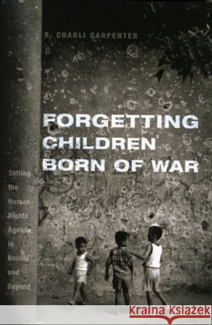 Forgetting Children Born of War: Setting the Human Rights Agenda in Bosnia and Beyond