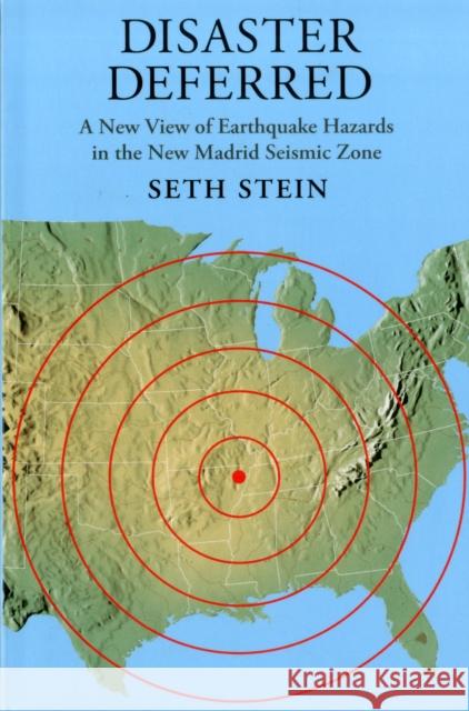 Disaster Deferred: A New View of Earthquake Hazards in the New Madrid Seismic Zone