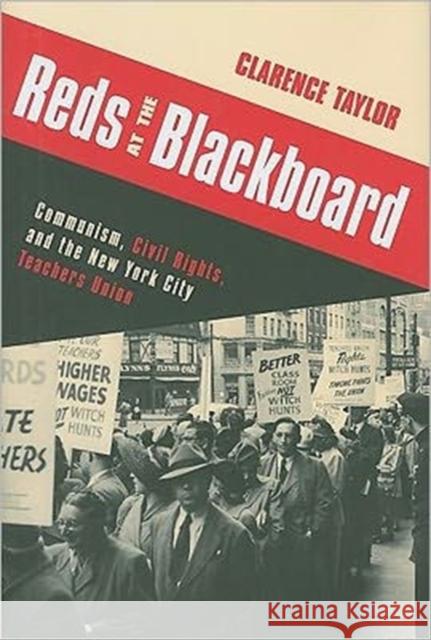 Reds at the Blackboard: Communism, Civil Rights, and the New York City Teachers Union