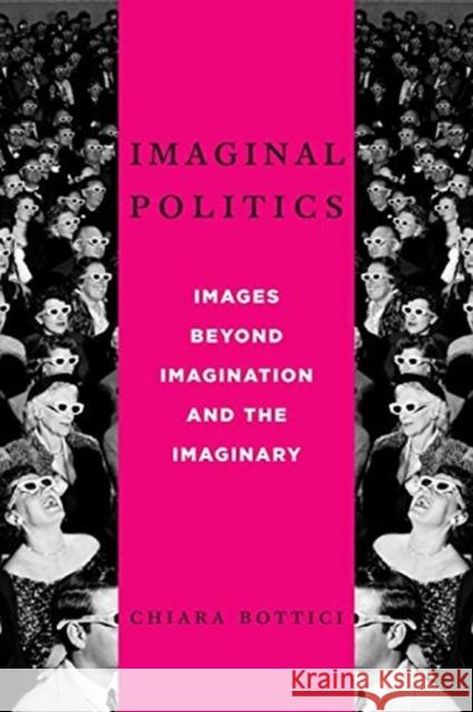 Imaginal Politics: Images Beyond Imagination and the Imaginary