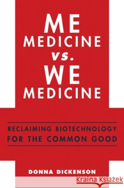 Me Medicine vs. We Medicine: Reclaiming Biotechnology for the Common Good