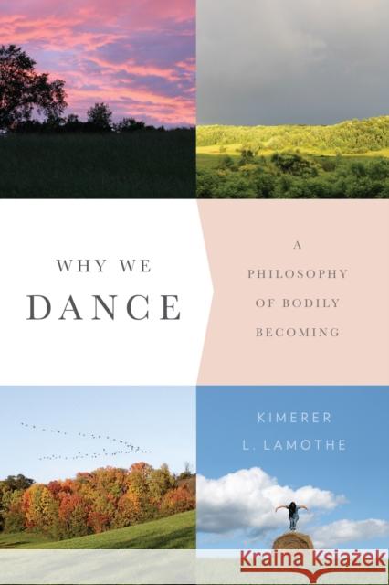 Why We Dance: A Philosophy of Bodily Becoming