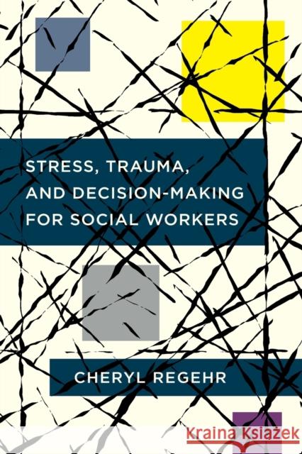 Stress, Trauma, and Decision-Making for Social Workers