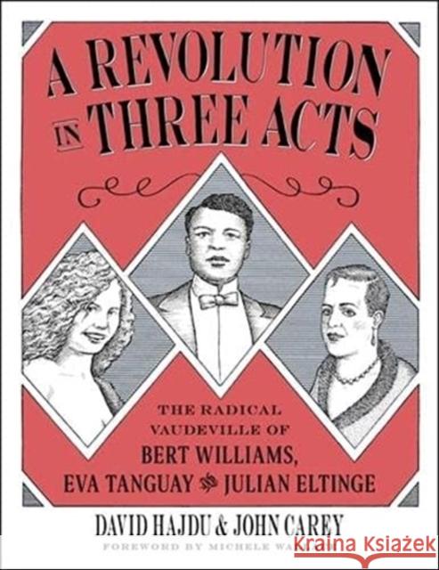 A Revolution in Three Acts: The Radical Vaudeville of Bert Williams, Eva Tanguay, and Julian Eltinge