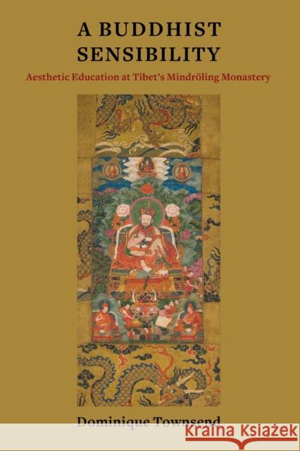 A Buddhist Sensibility: Aesthetic Education at Tibet's Mindröling Monastery