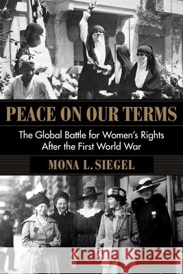 Peace on Our Terms: The Global Battle for Women's Rights After the First World War