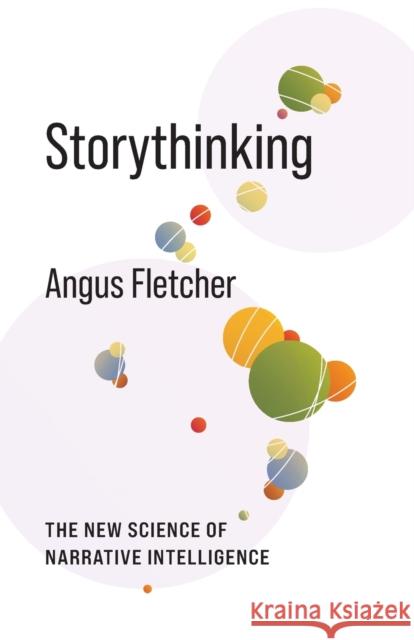 Storythinking: The New Science of Narrative Intelligence