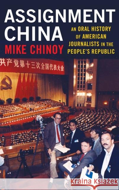 Assignment China: An Oral History of American Journalists in the People's Republic