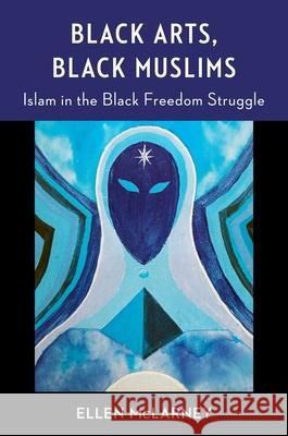 Black Arts, Black Muslims: Islam in the Black Freedom Struggle