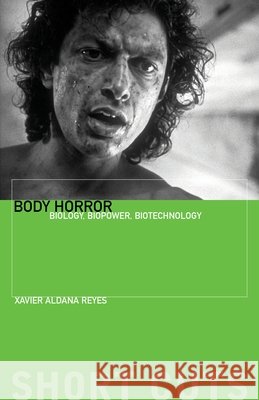 Body Horror: Biology, Biopower, Biotechnology