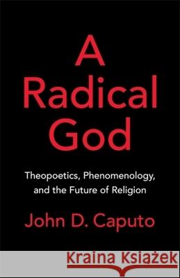 A Radical God: Theopoetics, Phenomenology, and the Future of Religion