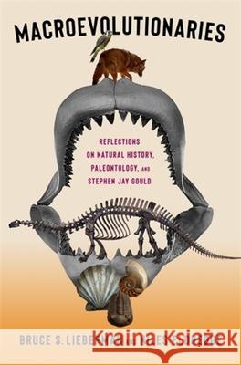 Macroevolutionaries: Reflections on Natural History, Paleontology, and Stephen Jay Gould