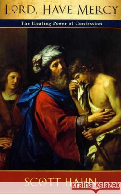 Lord, Have Mercy: The Healing Power of Confession