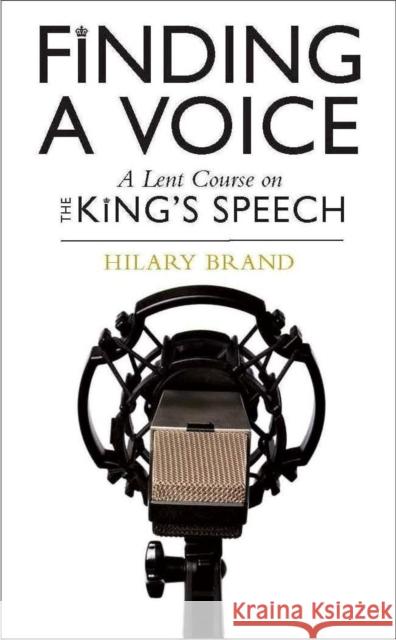 Finding a Voice: A Lent Course based on The King's Speech