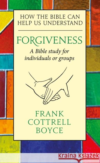 Forgiveness: How the Bible Can Help Us Understand
