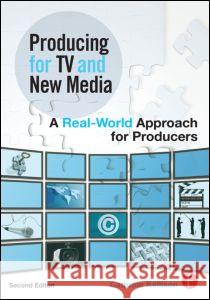 Producing for TV and New Media: A Real-World Approach for Producers