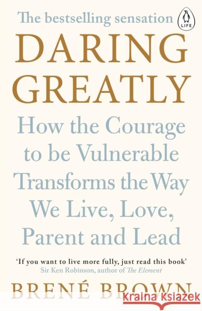 Daring Greatly: How the Courage to Be Vulnerable Transforms the Way We Live, Love, Parent, and Lead