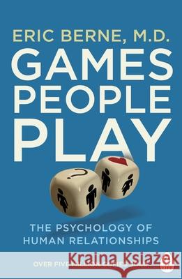 Games People Play: The Psychology of Human Relationships