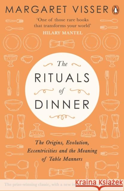 The Rituals of Dinner : The Origins, Evolution, Eccentricities and the Meaning of Table Manners. Winner of the International Association of Culinary Professionals' Literary Food Writing Award and the 