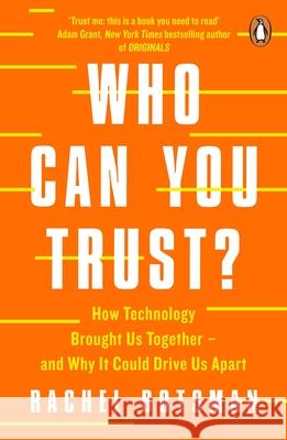 Who Can You Trust?: How Technology Brought Us Together – and Why It Could Drive Us Apart